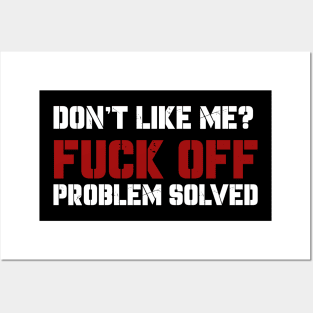 Dont Like Me Fuck Off Problem Solved Posters and Art